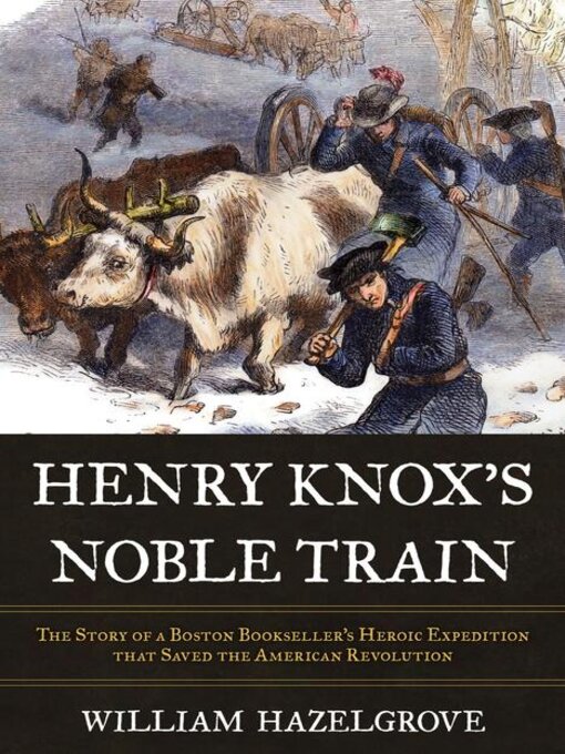 Title details for Henry Knox's Noble Train by William Elliott Hazelgrove - Wait list